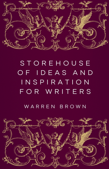 Storehouse of Ideas and Inspiration for Writers