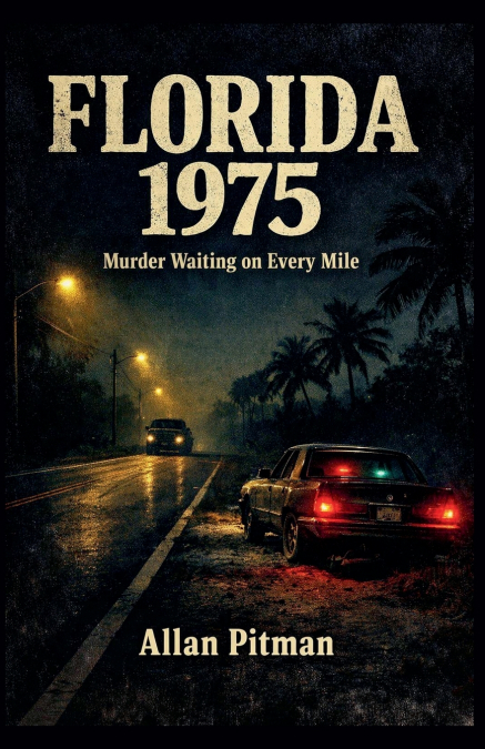 FLORIDA 1975  Murder Waiting on Every Mile