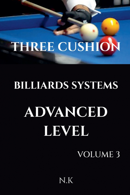 Three Cushion Billiards Systems - Advanced Level - Volume 3