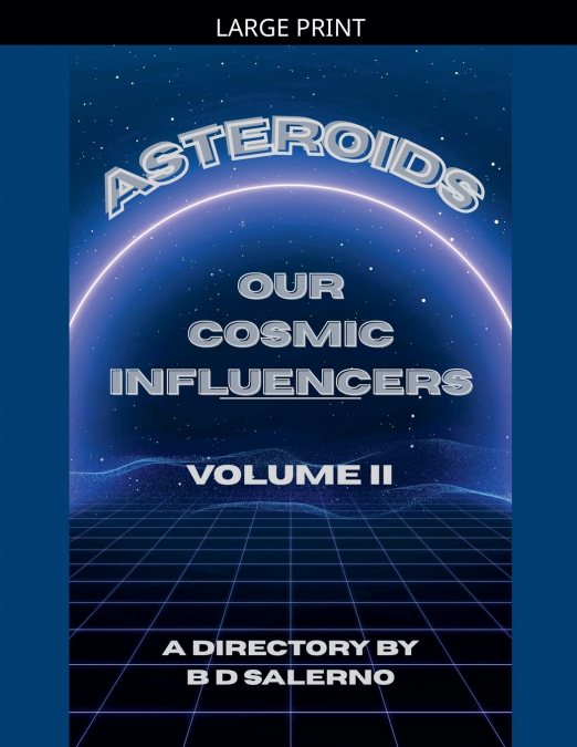 Asteroids Our Cosmic Influencers vol. II