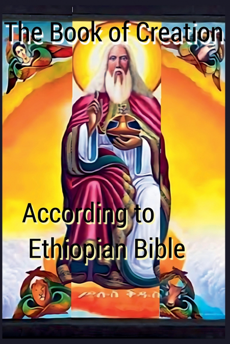 The Book of Creation according to Ethiopian Bible