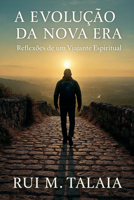 A EVOLUÇÃO DA NOVA ERA Reflexões de um Viajante Espiritual