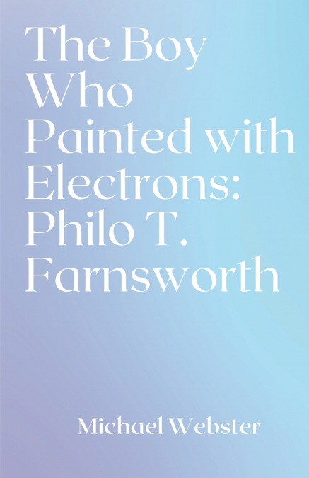 The Boy Who Painted with Electrons