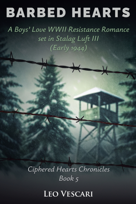 Barbed Hearts - A Boys’ Love WWII Resistance Romance set in Stalag Luft III (Early 1944)