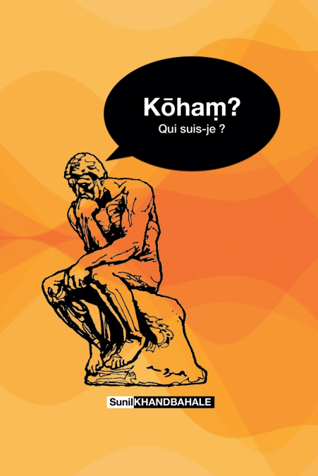 Kōhaṃ ? Qui suis-je ?