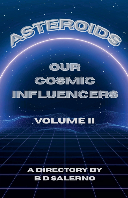 Asteroids Our Cosmic Influencers vol. II