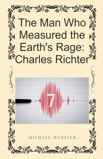 The Man Who Measured the Earth’s Rage