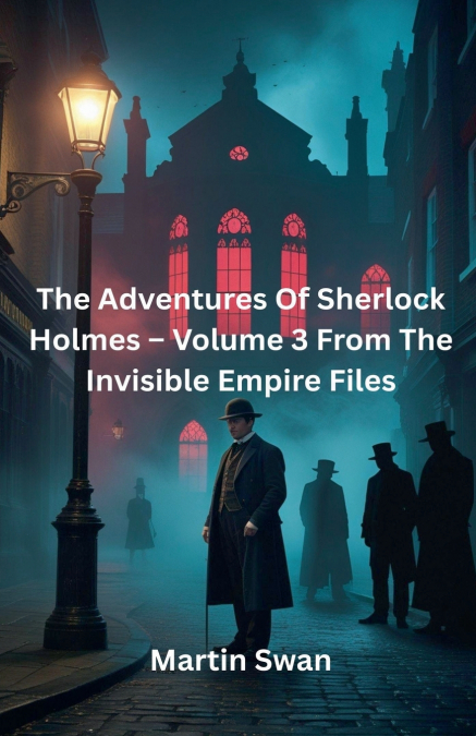 The Adventures Of Sherlock Holmes - Volume 3 From The Invisible Empire Files