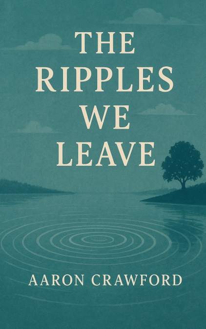 The Ripples We Leave