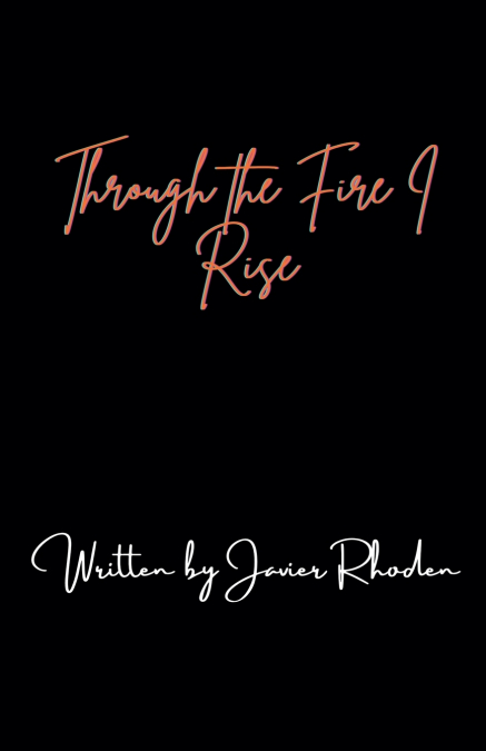 Through the Fire, I Rise
