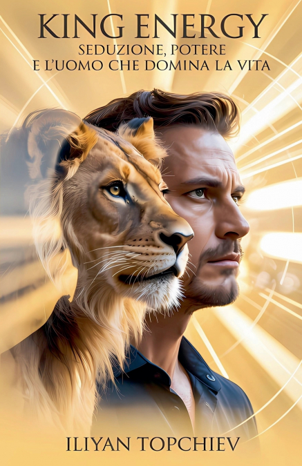 King Energy - Seduzione, Potere e l’Uomo che Domina la Vita