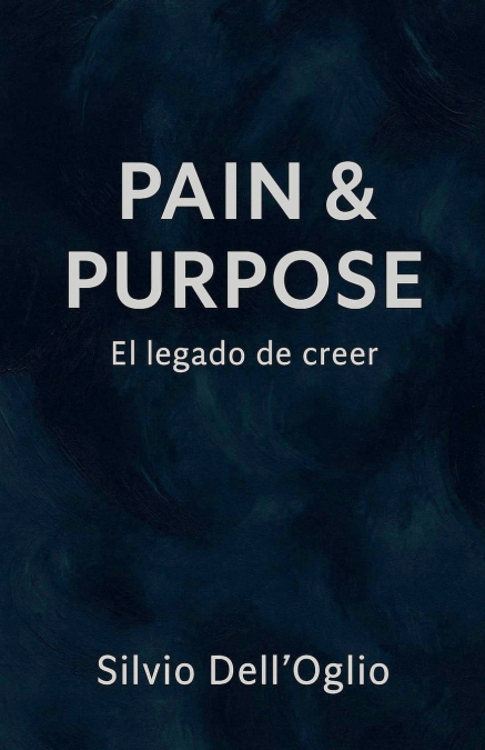 Pain & Purpose 'El legado del creer'