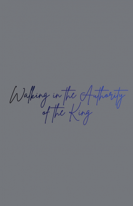 Walking in the  Authority  of the King