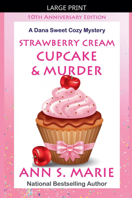 10th Anniversary Edition - Strawberry Cream Cupcake & Murder (A Dana Sweet Cozy Mystery)