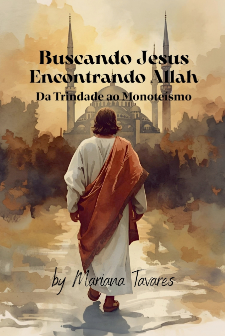 Buscando Jesus Encontrando Allah (Da Trindade ao Monoteísmo)
