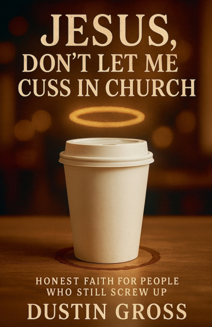 Jesus, Don’t Let Me Cuss in Church