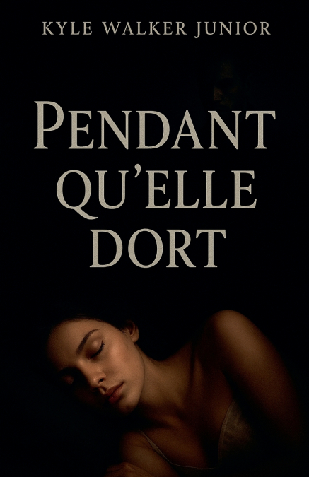 Pendant qu’elle dort
