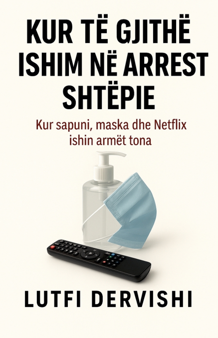 Kur të gjithë ishim në arrest shtëpie