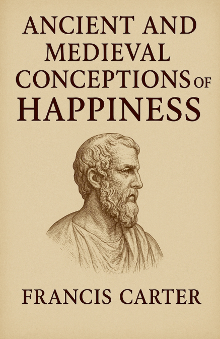 Ancient and Medieval Conceptions of Happiness