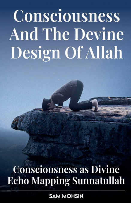 Consciousness And The Devine Design Of Allah