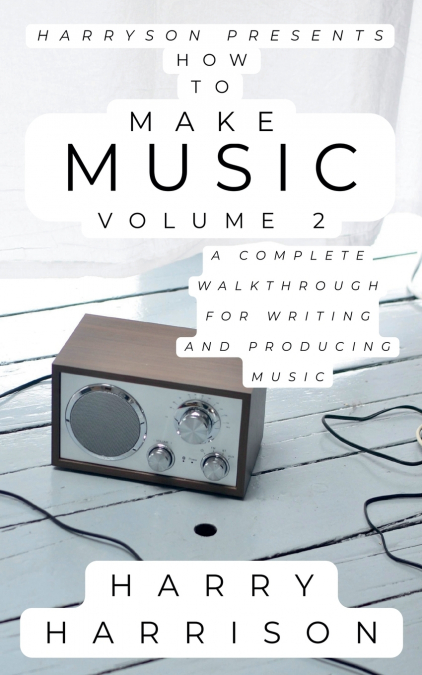 Harryson Presents How to Make Music