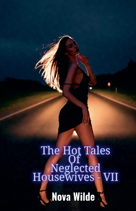 The Hot Tales Of Neglected Housewives - VII