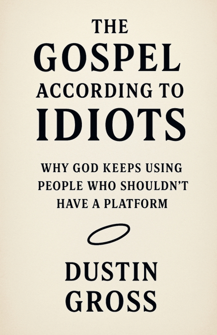 The Gospel According to Idiots