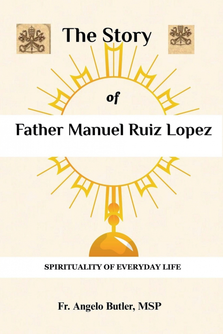 THE STORY OF FATHER MANUEL RUIZ LOPEZ