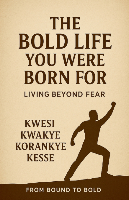 The Bold Life You Were Born For