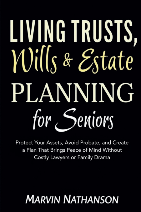 Living Trusts, Wills & Estate Planning for Seniors