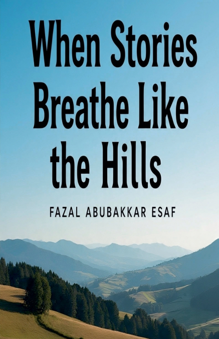 When Stories Breathe Like the Hills