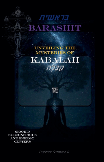 BARASHIT - Unveiling the Mysteries of Kabbalah Book I