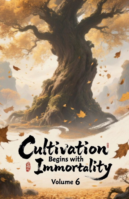Cultivation Begins with Immortality, Volume 6