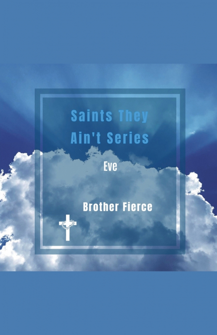 Saints They Ain’t Series. Eve