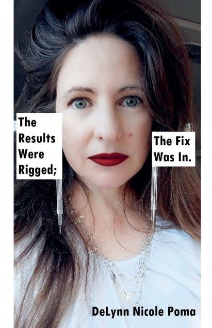 The Results Were Rigged; The Fix Was In.