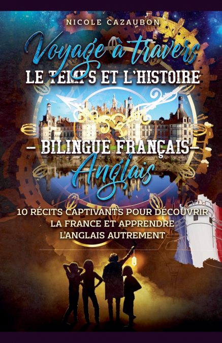 Voyage à travers le Temps et l’Histoire - Bilingue Français-Anglais