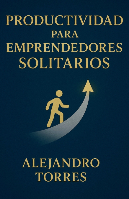 Productividad para Emprendedores Solitarios