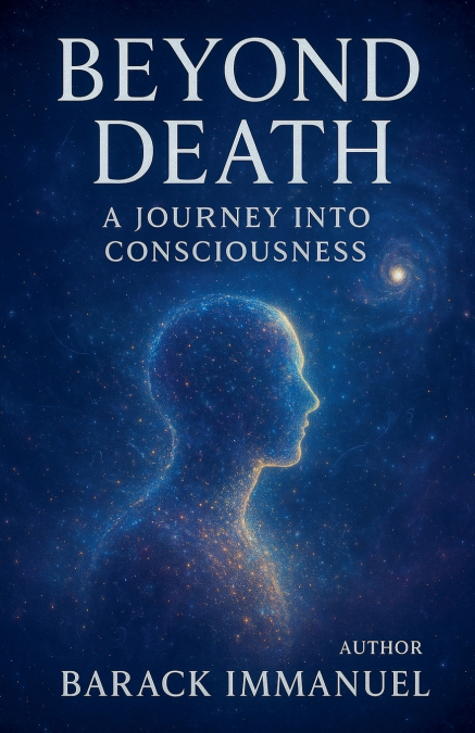Beyond Death - A Journey Into Conciousness