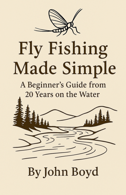 Fly Fishing Made Simple