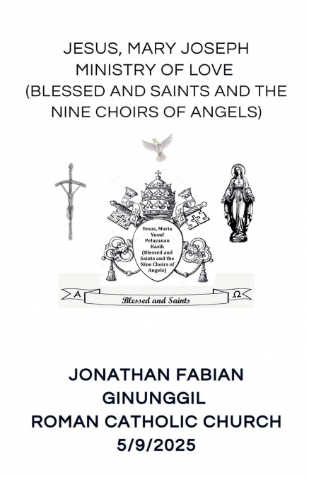 Jesus, Mary, Joseph Ministry of Love (Blessed and Saints and the Nine Choirs of Angels)