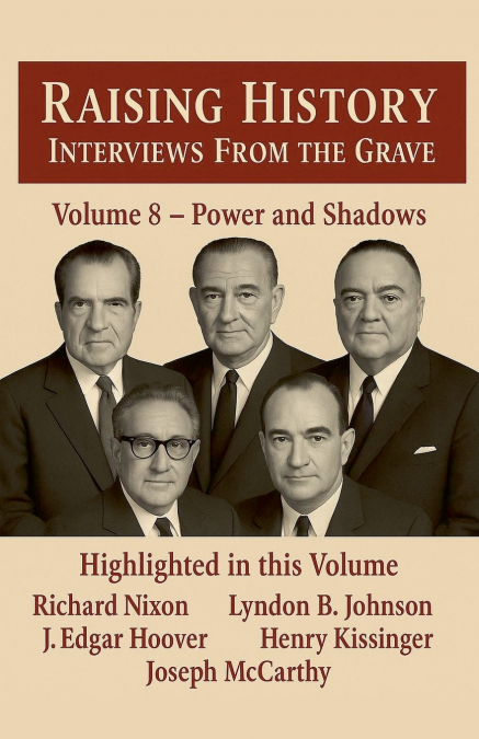 Raising History Interviews From The Grave Power and Shadows