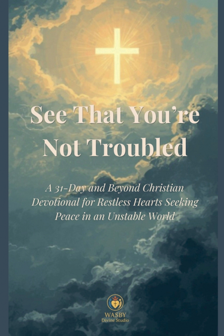 See That You’re Not Troubled