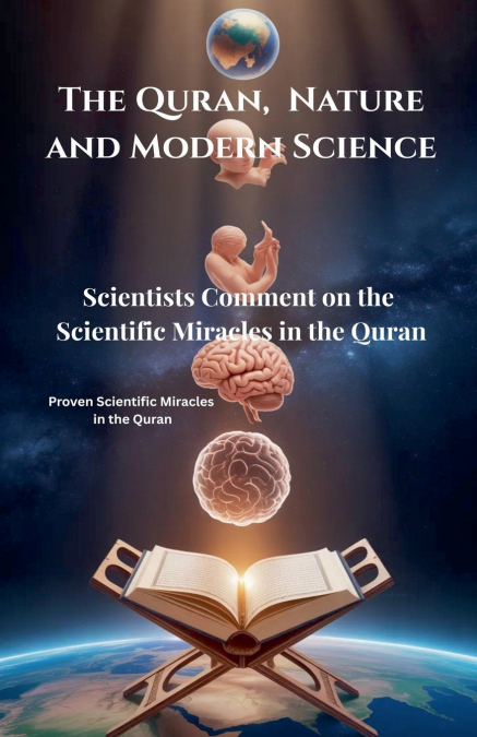 The Quran, Nature and Modern Science