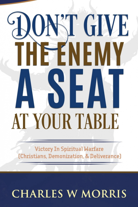 Don’t Give The Enemy A Seat At Your Table