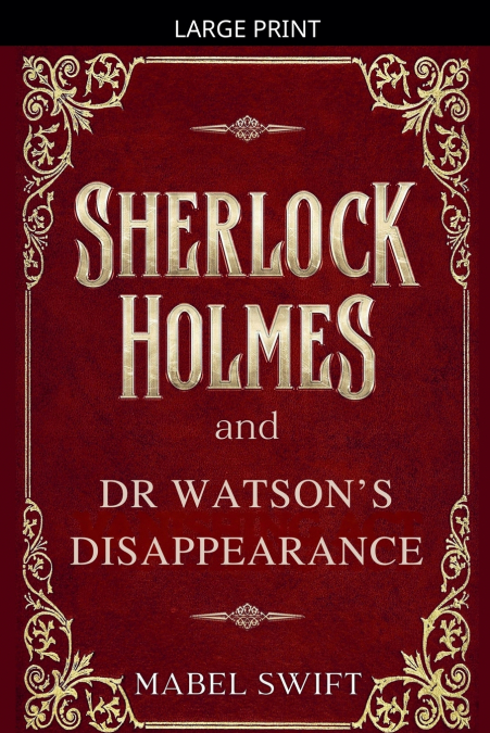 Sherlock Holmes and Dr Watson’s Disappearance