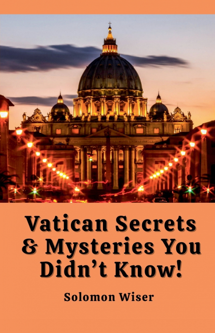 Vatican Secrets & Mysteries You Didn’t Know!