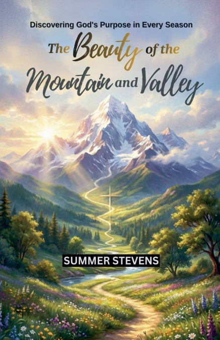 The Beauty  of the  Mountain and Valley
