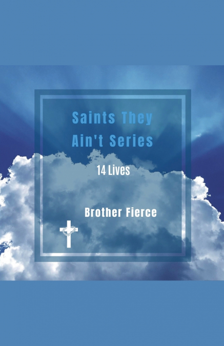 Saints They Ain’t Series. 14 Lives