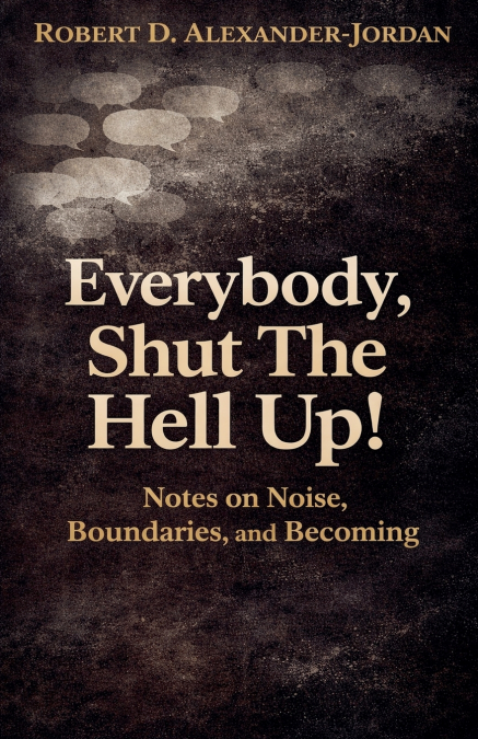 Everybody, Shut The Hell Up!