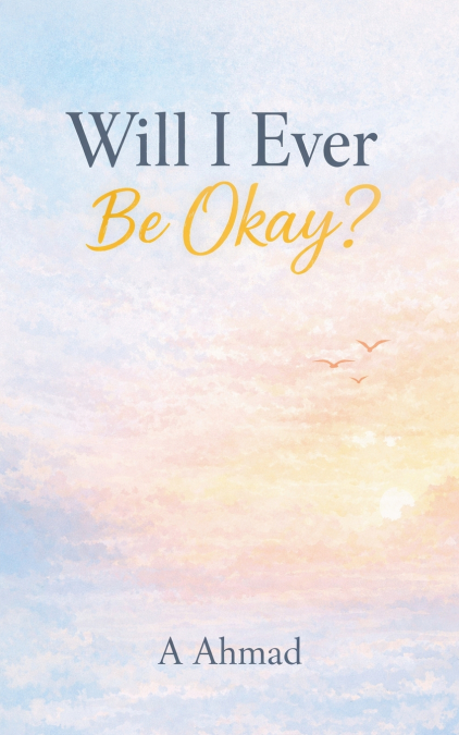 Will I Ever Be Okay?